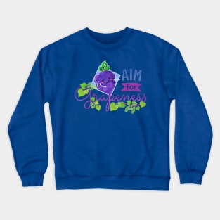 Aim for Grapeness - Punny Garden Crewneck Sweatshirt